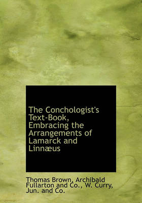 Book cover for The Conchologist's Text-Book, Embracing the Arrangements of Lamarck and Linn Us