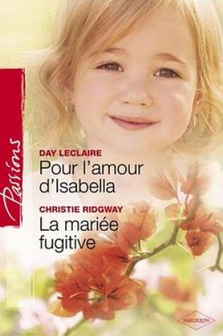 Cover of Pour L'Amour D'Isabella - La Mariee Fugitive (Harlequin Passions)