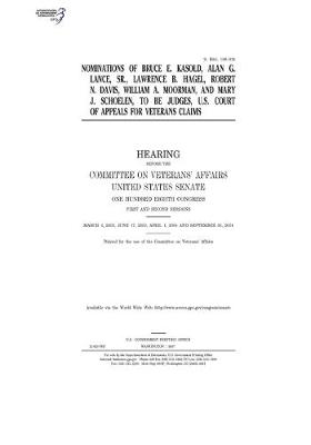 Book cover for Nominations of Bruce E. Kasold, Alan G. Lance, Sr., Lawrence B. Hagel, Robert N. Davis, William A. Moorman, and Mary J. Schoelen, to be judges, U.S. Court of Appeals for Veterans Claims