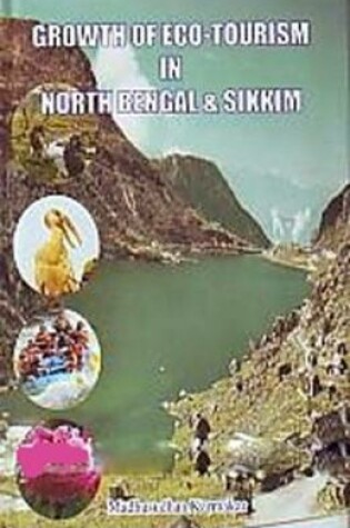 Cover of Growth of Ecotourism in North Bengal and Sikkim