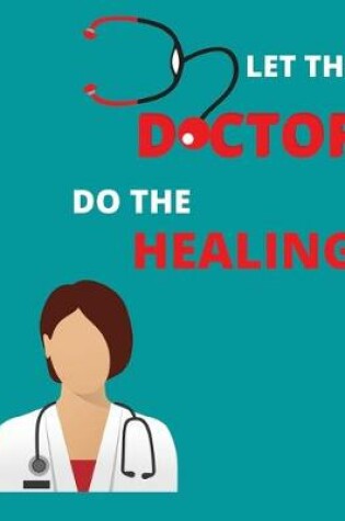 Cover of Let the doctor do the healing