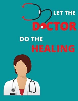 Book cover for Let the doctor do the healing