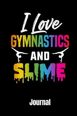Book cover for I Love Gymnastics and Slime Journal