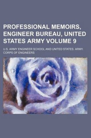 Cover of Professional Memoirs, Engineer Bureau, United States Army Volume 9