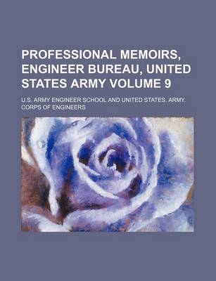 Book cover for Professional Memoirs, Engineer Bureau, United States Army Volume 9