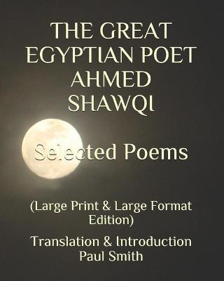 Book cover for THE GREAT EGYPTIAN POET AHMED SHAWQI Selected Poems.