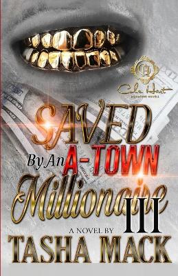 Book cover for Saved By An A-Town Millionaire 3