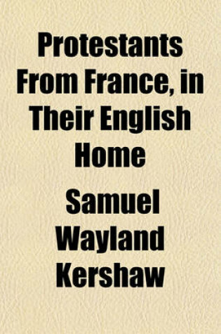 Cover of Protestants from France in Their English Home