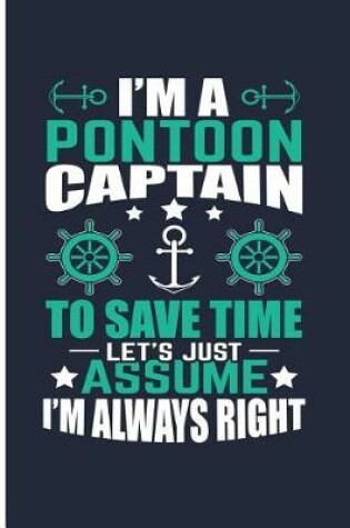 Cover of I'm a Pontoon Captain to Save Time Let's Just Assume I'm Always Right