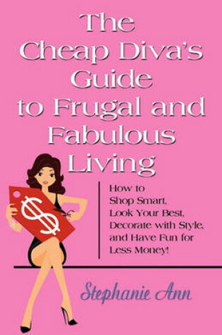 Cover of The Cheap Diva's Guide to Frugal and Fabulous Living