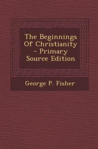 Cover of The Beginnings of Christianity