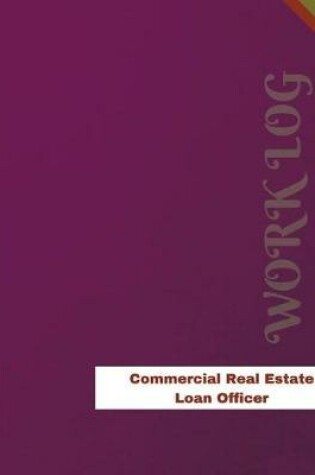 Cover of Commercial Real Estate Loan Officer Work Log