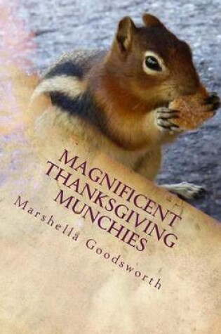 Cover of Magnificent Thanksgiving Munchies