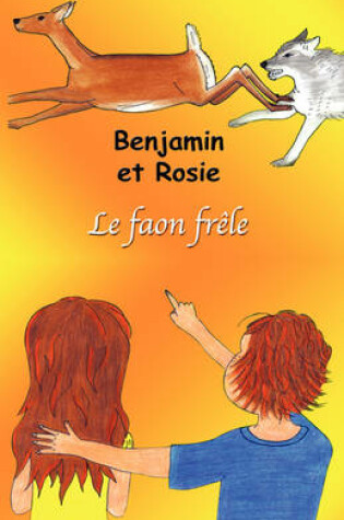 Cover of Benjamin Et Rosie - Le Faon Frele