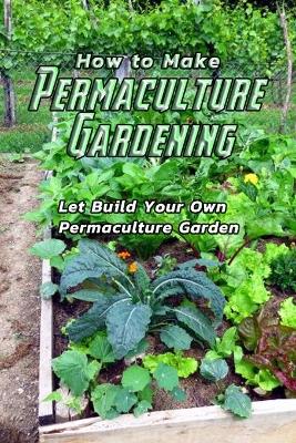 Book cover for How to Make Permaculture Gardening