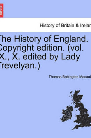 Cover of The History of England. Copyright Edition. (Vol. IX., X. Edited by Lady Trevelyan.)