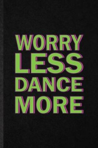 Cover of Worry Less Dance More