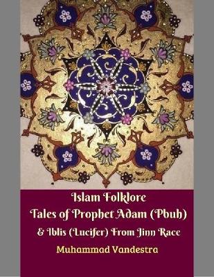 Book cover for Islam Folklore Tales of Prophet Adam (Pbuh) & Iblis (Lucifer) from Jinn Race