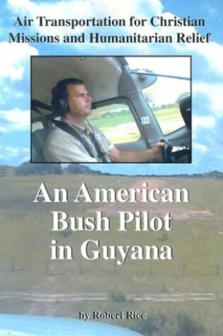 Cover of An American Bush Pilot in Guyana