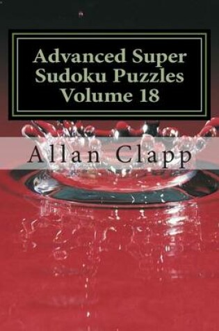 Cover of Advanced Super Sudoku Puzzles Volume 18