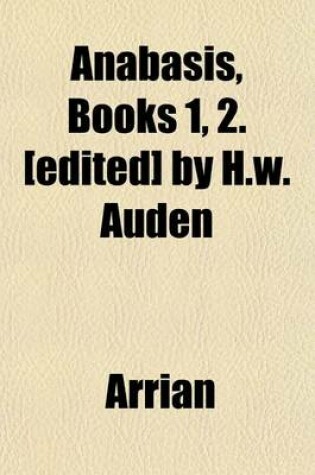 Cover of Anabasis, Books 1, 2. [Edited] by H.W. Auden