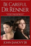 Book cover for Be Careful, Dr. Renner