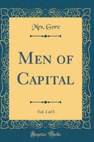 Cover of Men of Capital, Vol. 1 of 3 (Classic Reprint)