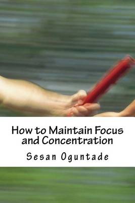 Book cover for How to Maintain Focus and Concentration