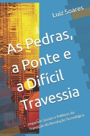 Cover of As Pedras, a Ponte e a Difícil Travessia