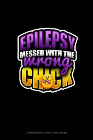 Cover of Epilepsy Messed With The Wrong Chick