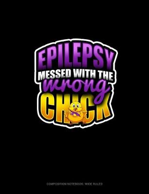 Cover of Epilepsy Messed With The Wrong Chick