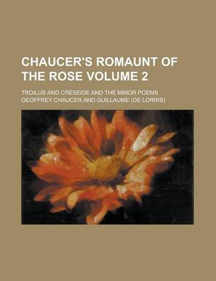 Book cover for Chaucer's Romaunt of the Rose; Troilus and Creseide and the Minor Poems Volume 2