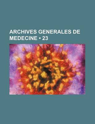 Book cover for Archives Generales de Medecine (23)