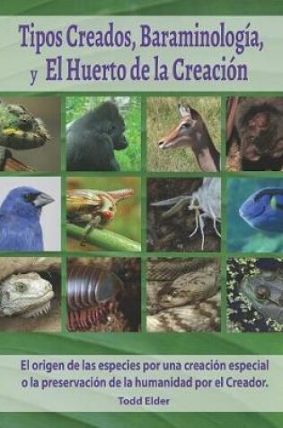 Cover of Tipos Creados, Baraminologia, y El Huerto de la Creacion