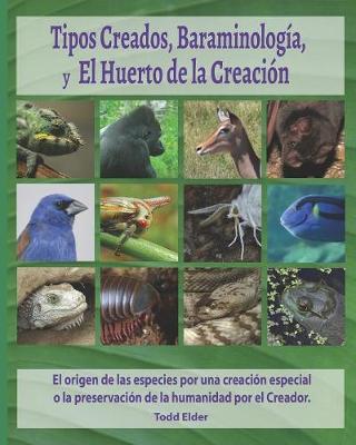 Book cover for Tipos Creados, Baraminologia, y El Huerto de la Creacion