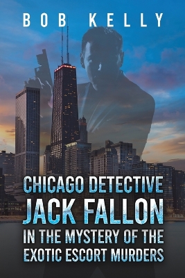 Book cover for Chicago Detective Jack Fallon in the Mystery of the Exotic Escort Murders