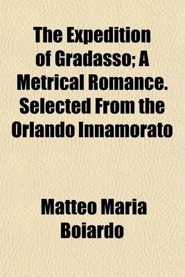 Book cover for The Expedition of Gradasso; A Metrical Romance. Selected from the Orlando Innamorato