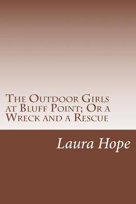 Book cover for The Outdoor Girls at Bluff Point; Or a Wreck and a Rescue