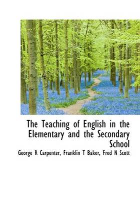 Book cover for The Teaching of English in the Elementary and the Secondary School