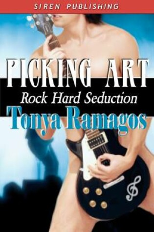 Cover of Picking Art [Rock Hard Seduction 2] (Siren Publishing)