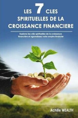 Cover of Les 7 Clés Spirituelles de la Croissance Financière