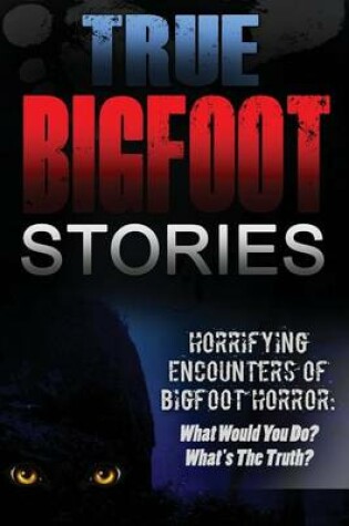Cover of True Bigfoot Stories