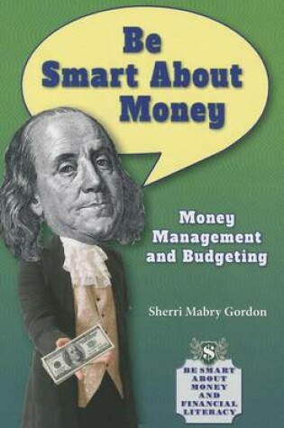 Cover of Be Smart about Money: Money Management and Budgeting