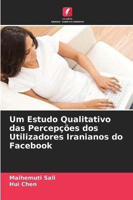 Book cover for Um Estudo Qualitativo das Percepções dos Utilizadores Iranianos do Facebook