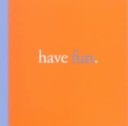 Book cover for Have Fun.