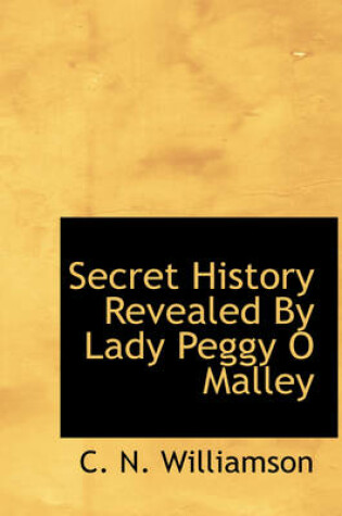 Cover of Secret History Revealed by Lady Peggy O Malley