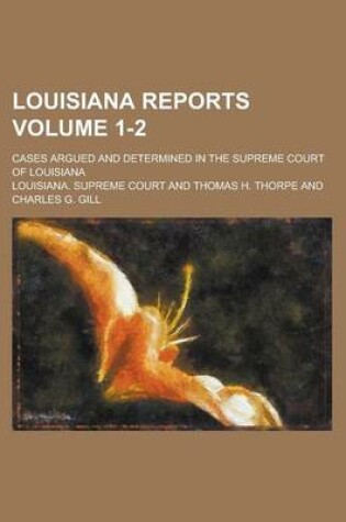 Cover of Louisiana Reports; Cases Argued and Determined in the Supreme Court of Louisiana Volume 1-2