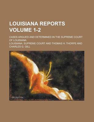 Book cover for Louisiana Reports; Cases Argued and Determined in the Supreme Court of Louisiana Volume 1-2