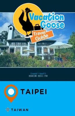 Book cover for Vacation Goose Travel Guide Taipei Taiwan