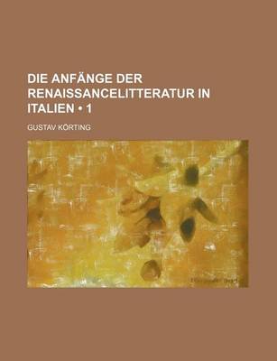 Book cover for Die Anfange Der Renaissancelitteratur in Italien (1)